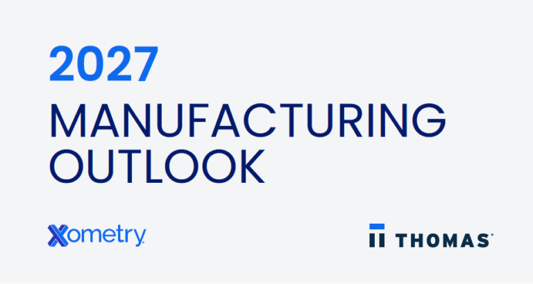 America’s Small Factories are Still Waiting for Work Xometry 2027 Manufacturing Outlook. Image via Xometry.